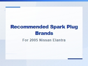 Best Spark Plugs for 2005 Nissan Elantra – Top Recommended Brands